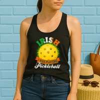 St Patricks Day Irish I Was Playing Pickleball Womens Tank Top