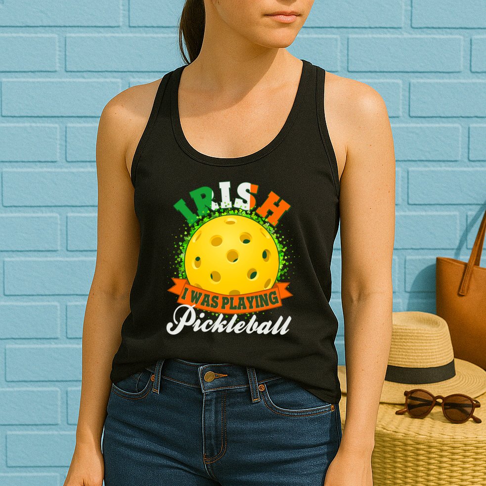 St Patricks Day Irish I Was Playing Pickleball Womens Tank Top