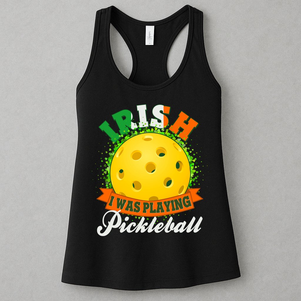St Patricks Day Irish I Was Playing Pickleball Womens Tank Top