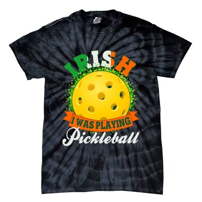 St Patricks Day Irish I Was Playing Pickleball Tie-Dye T-Shirt