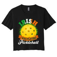 St Patricks Day Irish I Was Playing Pickleball Crop Top
