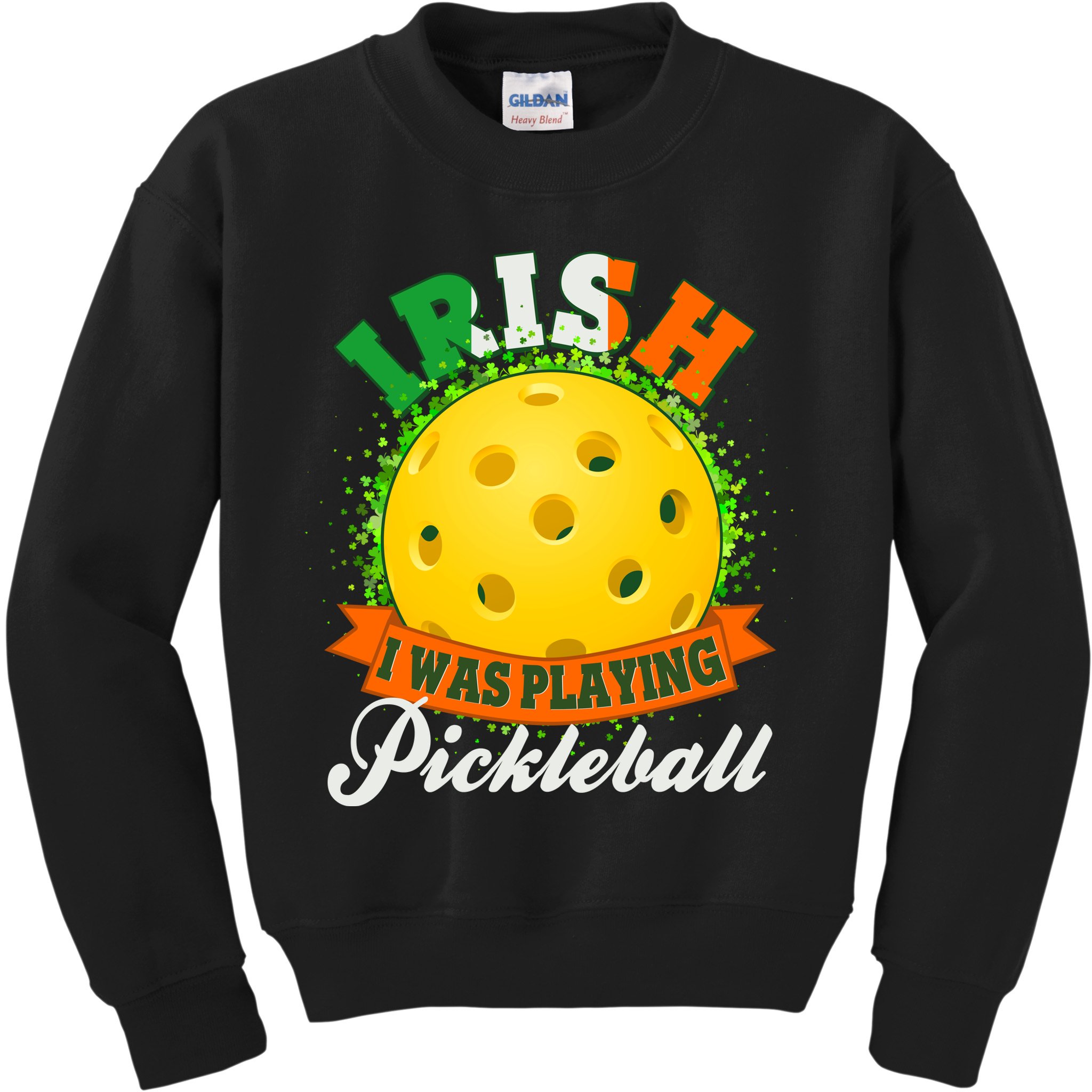 St Patricks Day Irish I Was Playing Pickleball Kids Sweatshirt