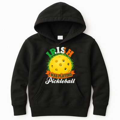 St Patricks Day Irish I Was Playing Pickleball Kids Hoodie