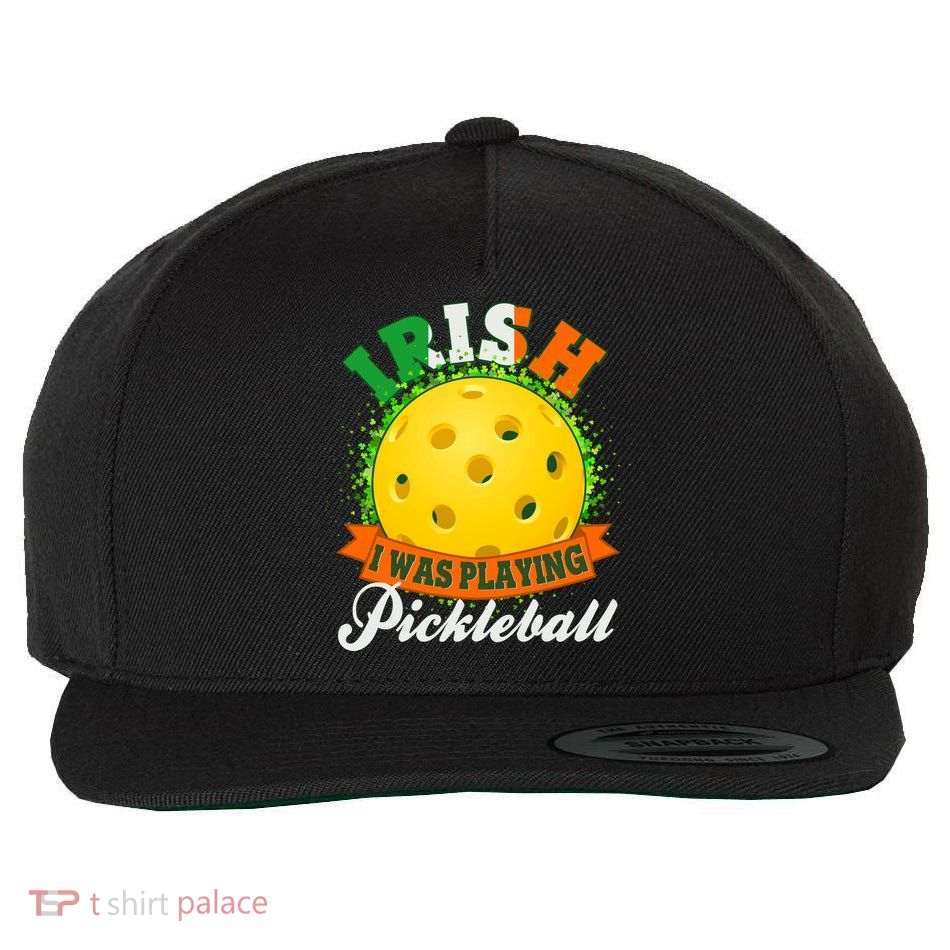 St Patricks Day Irish I Was Playing Pickleball Wool Snapback Cap
