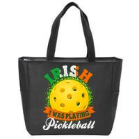 St Patricks Day Irish I Was Playing Pickleball Zip Tote Bag