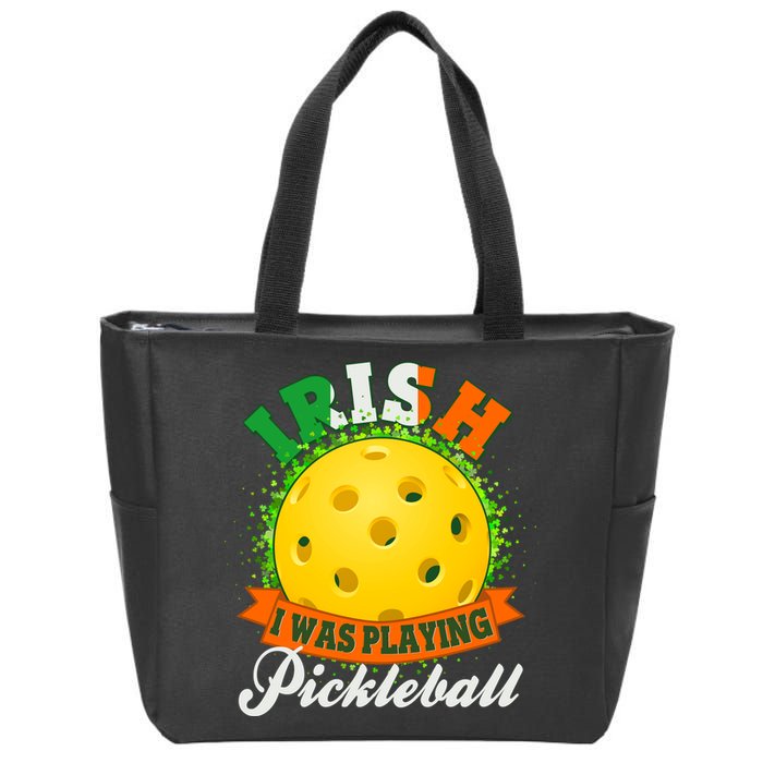St Patricks Day Irish I Was Playing Pickleball Zip Tote Bag