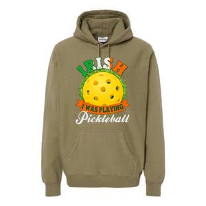 St Patricks Day Irish I Was Playing Pickleball Premium Hoodie