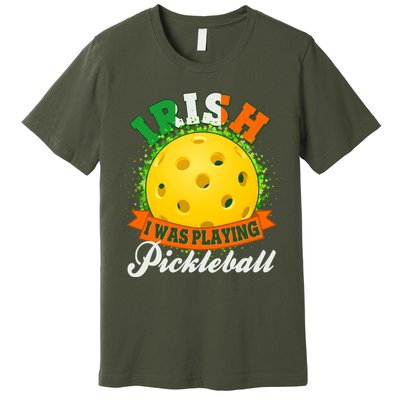 St Patricks Day Irish I Was Playing Pickleball Premium T-Shirt