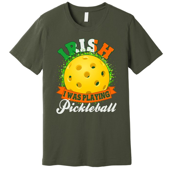 St Patricks Day Irish I Was Playing Pickleball Premium T-Shirt