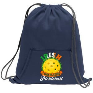 St Patricks Day Irish I Was Playing Pickleball Sweatshirt Cinch Pack Bag