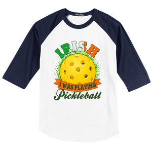 St Patricks Day Irish I Was Playing Pickleball Baseball Sleeve Shirt