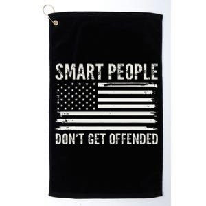 Smart People DonT Get Offended Sarcastic Saying Platinum Collection Golf Towel