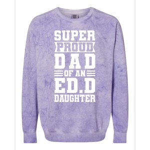 Super Proud Dad Of An Ed D Daughter Fathers Dad Meaningful Gift Colorblast Crewneck Sweatshirt