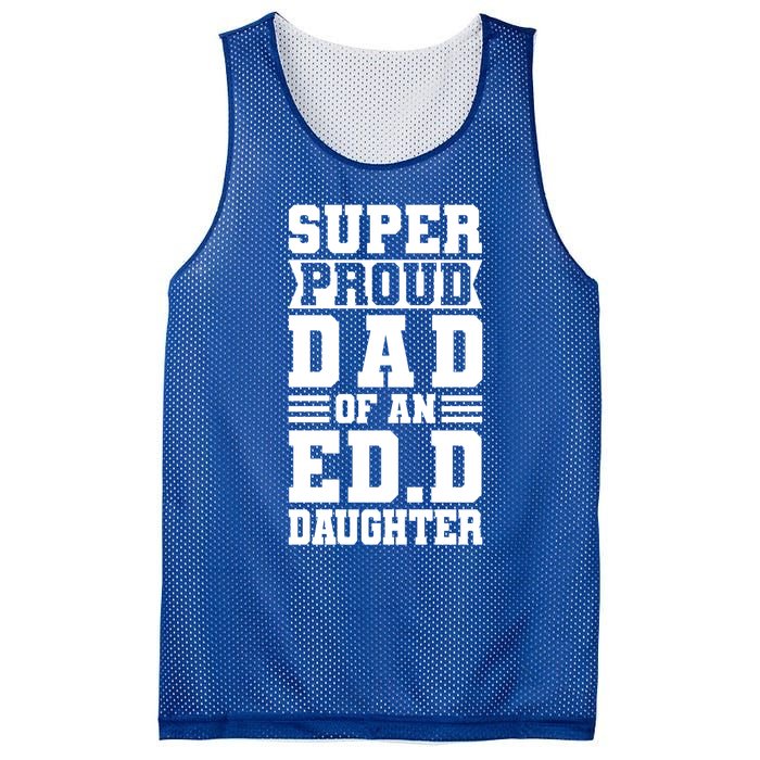 Super Proud Dad Of An Ed D Daughter Fathers Dad Meaningful Gift Mesh Reversible Basketball Jersey Tank