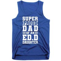 Super Proud Dad Of An Ed D Daughter Fathers Dad Meaningful Gift Tank Top