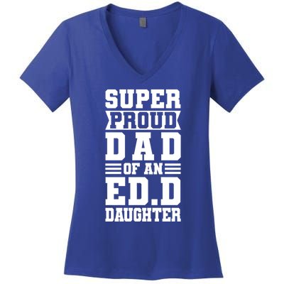 Super Proud Dad Of An Ed D Daughter Fathers Dad Meaningful Gift Women's V-Neck T-Shirt