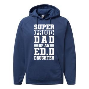 Super Proud Dad Of An Ed D Daughter Fathers Dad Meaningful Gift Performance Fleece Hoodie