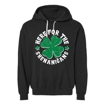 St Patricks Day Here For The Shenanigans Lucky Shamrock Clover Garment-Dyed Fleece Hoodie