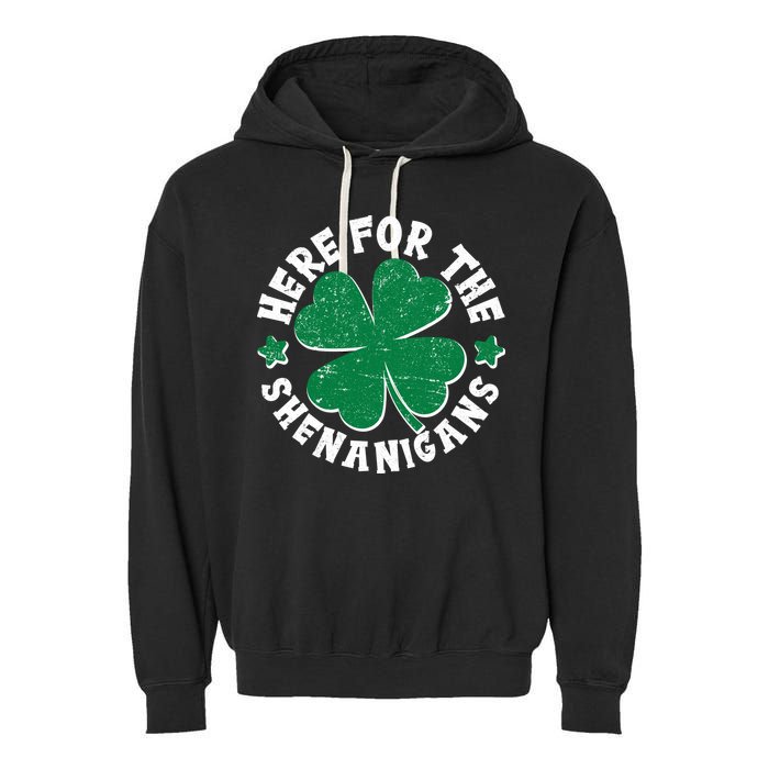 St Patricks Day Here For The Shenanigans Lucky Shamrock Clover Garment-Dyed Fleece Hoodie