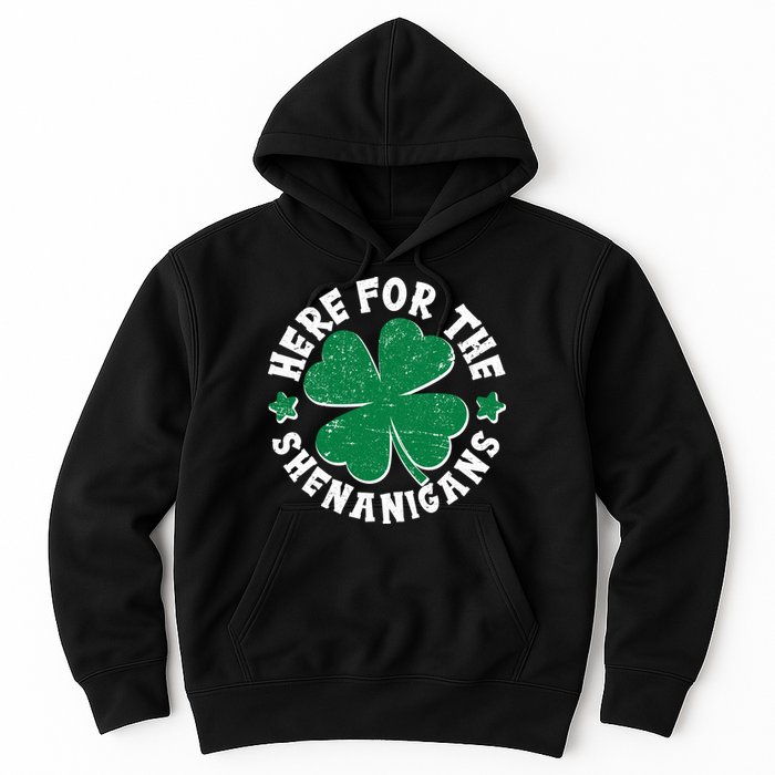 St Patricks Day Here For The Shenanigans Lucky Shamrock Clover Hoodie