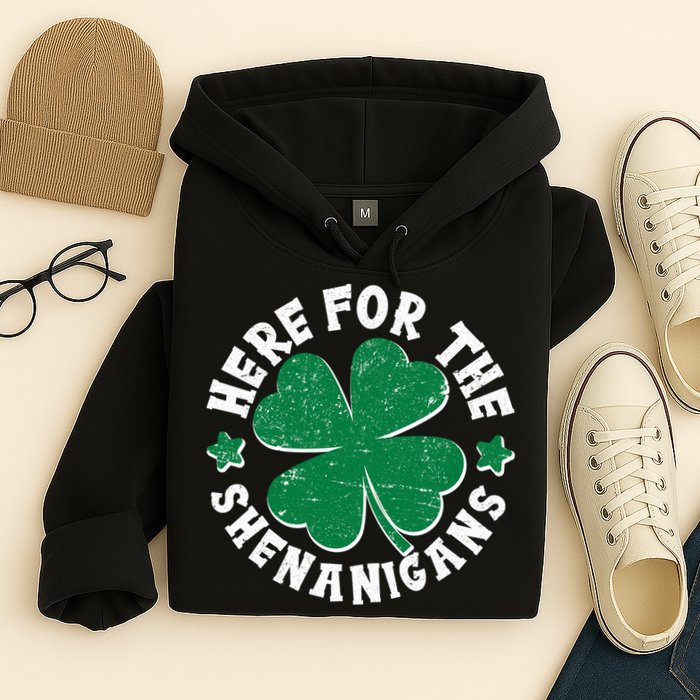 St Patricks Day Here For The Shenanigans Lucky Shamrock Clover Hoodie