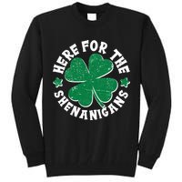 St Patricks Day Here For The Shenanigans Lucky Shamrock Clover Tall Sweatshirt