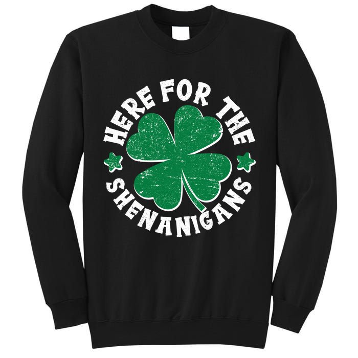 St Patricks Day Here For The Shenanigans Lucky Shamrock Clover Tall Sweatshirt