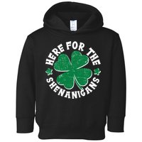 St Patricks Day Here For The Shenanigans Lucky Shamrock Clover Toddler Hoodie