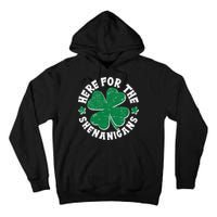 St Patricks Day Here For The Shenanigans Lucky Shamrock Clover Tall Hoodie
