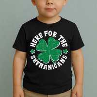St Patricks Day Here For The Shenanigans Lucky Shamrock Clover Toddler T-Shirt