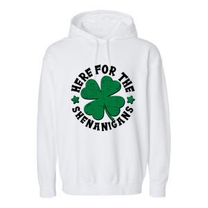 St Patricks Day Here For The Shenanigans Lucky Shamrock Clover Garment-Dyed Fleece Hoodie