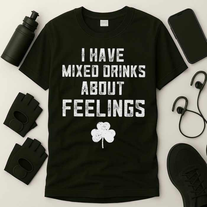 St Patricks Day Drinking I Have Mixed Drinks About Feelings T-Shirt