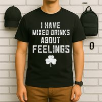 St Patricks Day Drinking I Have Mixed Drinks About Feelings T-Shirt