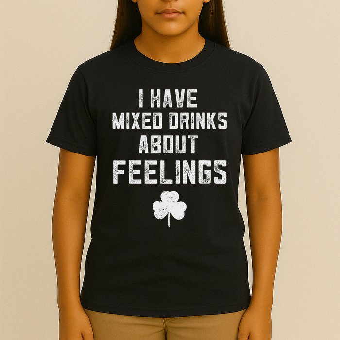 St Patricks Day Drinking I Have Mixed Drinks About Feelings T-Shirt