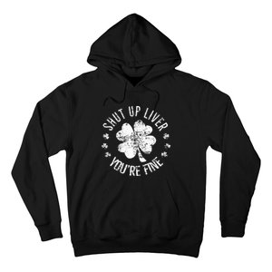 St Patricks Day Shut Up Liver Youre Fine Hoodie