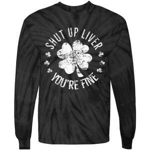 St Patricks Day Shut Up Liver Youre Fine Tie-Dye Long Sleeve Shirt