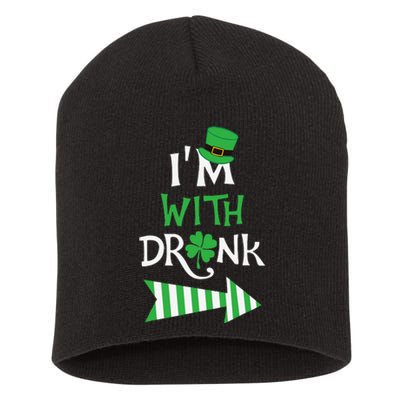 St. Patricks Day I'm With Drunk Funny Matching Party Gift Short Acrylic Beanie