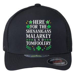 St Patricks Day Here For The Shenanigans Malarkey Tomfoolery Flexfit Unipanel Trucker Cap