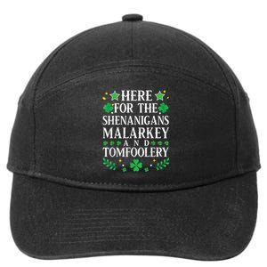 St Patricks Day Here For The Shenanigans Malarkey Tomfoolery 7-Panel Snapback Hat