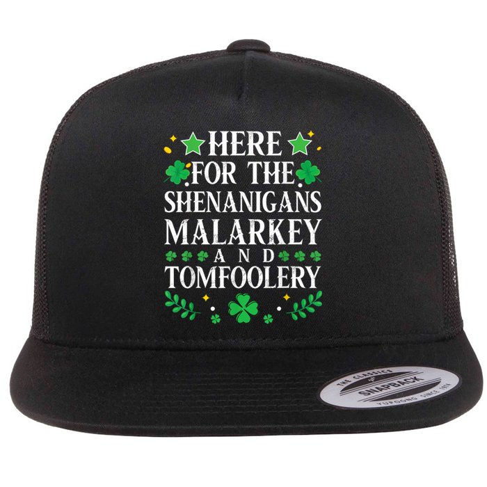 St Patricks Day Here For The Shenanigans Malarkey Tomfoolery Flat Bill Trucker Hat