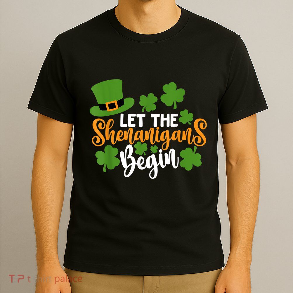 St Patricks Day shirt Wo  Let The Shenanigans Begin T-Shirt