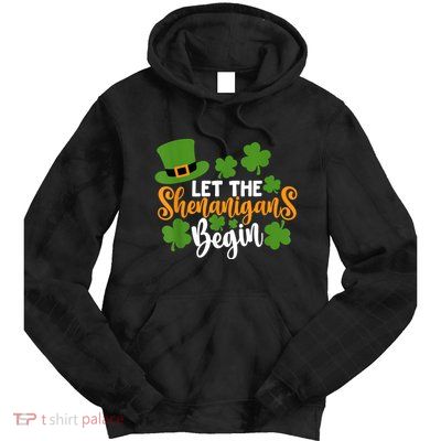 St Patricks Day shirt Wo  Let The Shenanigans Begin Tie Dye Hoodie