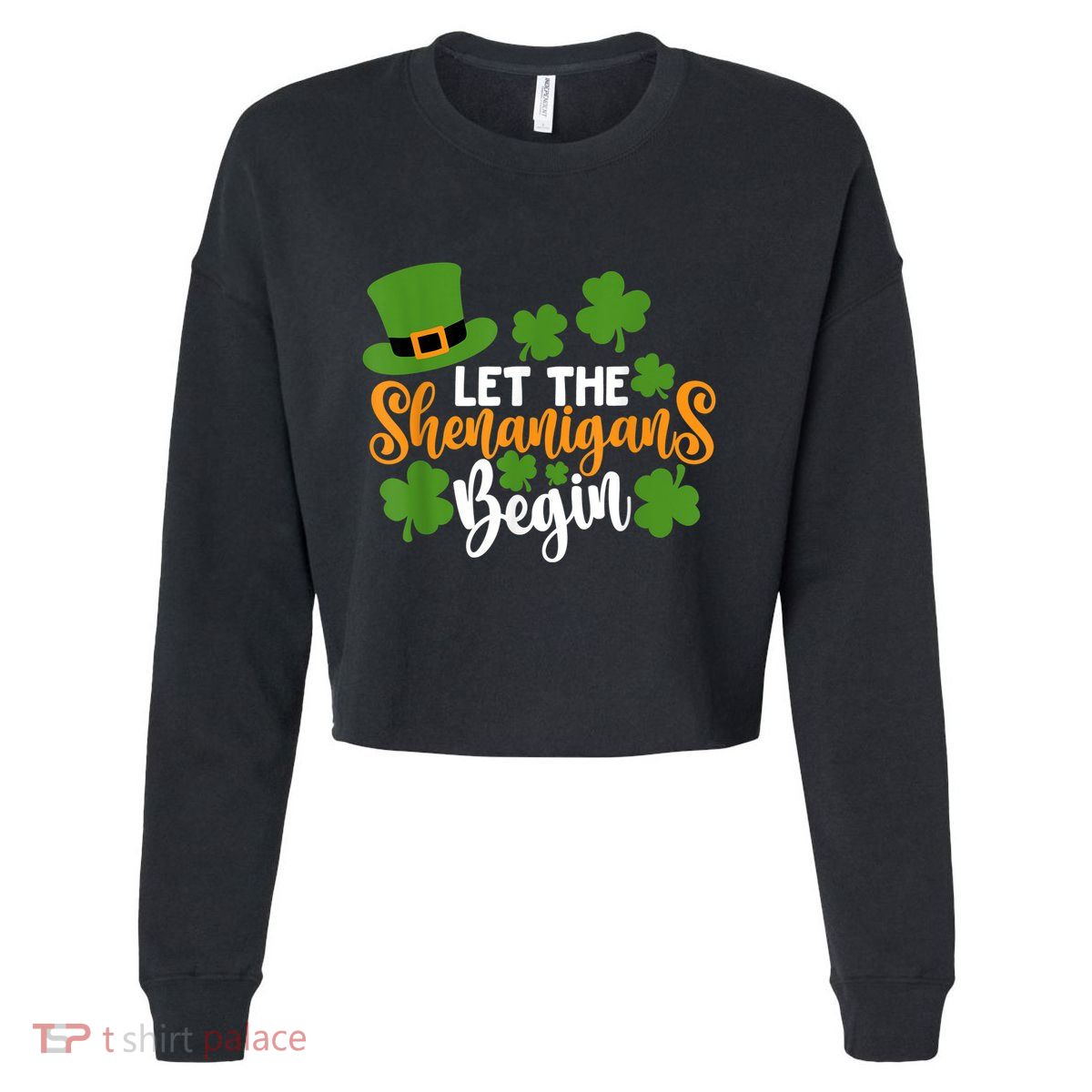 St Patricks Day shirt Wo  Let The Shenanigans Begin Cropped Pullover Crew