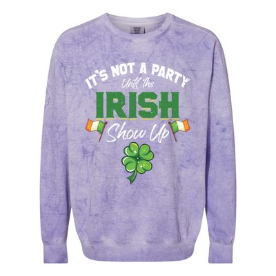 St Patricks Day Gift It's Not A Party Until The Irish Show Up Gift Colorblast Crewneck Sweatshirt