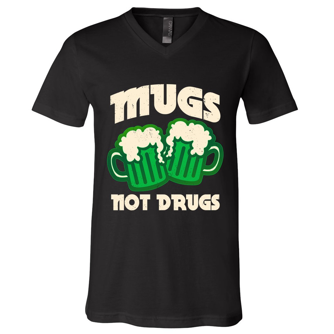 St Patricks Day Mugs Not Drugs Drink Green Beer V-Neck T-Shirt