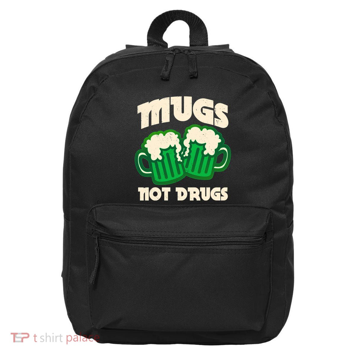 St Patricks Day Mugs Not Drugs Drink Green Beer 16 in Basic Backpack