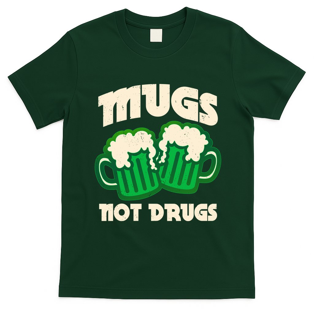 St Patricks Day Mugs Not Drugs Drink Green Beer T-Shirt