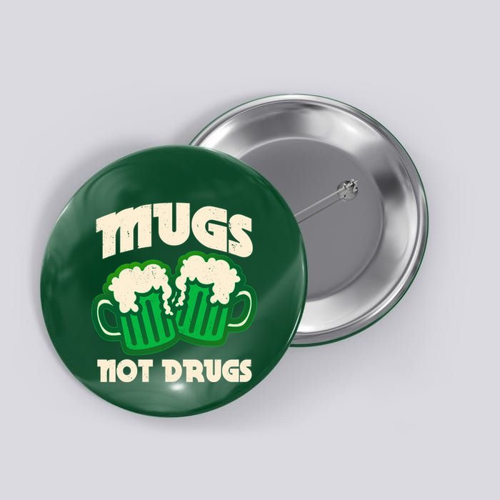 St Patricks Day Mugs Not Drugs Drink Green Beer Button