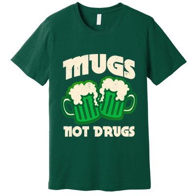 St Patricks Day Mugs Not Drugs Drink Green Beer Premium T-Shirt