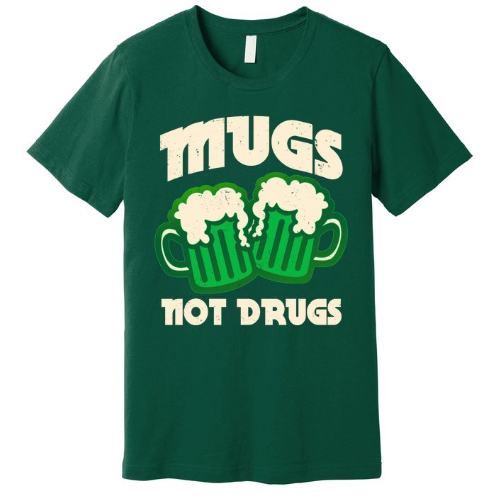 St Patricks Day Mugs Not Drugs Drink Green Beer Premium T-Shirt